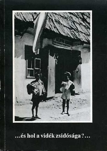 De�ky-Csoma-V�r�s - ...�s hol a vid�k zsid�s�ga?...