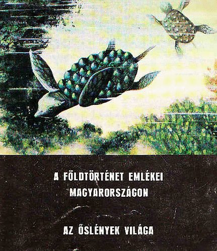 A f�ldt�rt�net eml�kei Magyarorsz�gon -Az �sl�nyek vil�ga