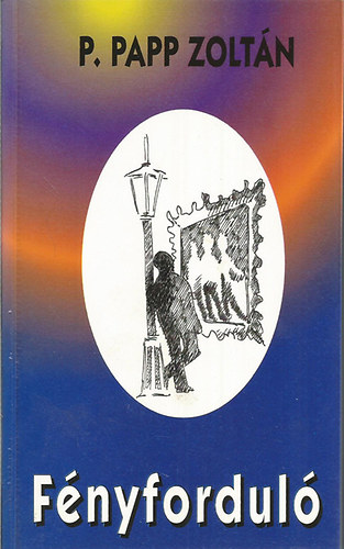 P. Papp Zolt�n - F�nyfordul�