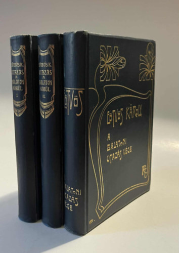 E�tv�s K�roly - Utaz�s a Balaton k�r�l I-II. + A balatoni utaz�s v�ge (3 k�tet)