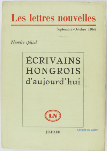 Les Lettres nouvelles - Ecrivains hongrois d'aujourd'hui ( A mai magyar írók francia nyelven)