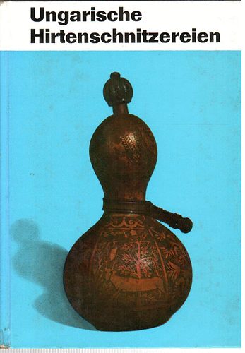 Manga János - Ungarische Hirtenschnitzereien