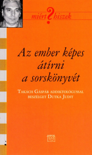 Dutka Judit - Az ember k�pes �t�rni a sorsk�nyv�t