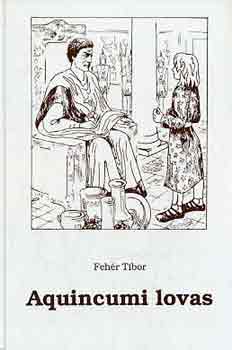 Fehér Tibor - Aquincumi lovas