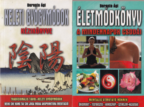 Berente �gi - 2db Berente �gi k�nyv: Keleti gy�gym�dok, �letm�dk�nyv A mindennapok csod�i