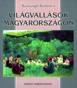 Szunyogh Szabolcs - Vil�gvall�sok Magyarorsz�gon NT-53303