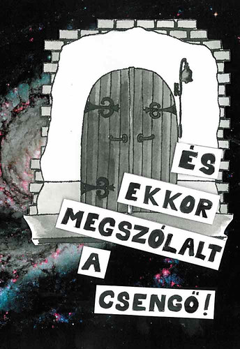 �s ekkor megsz�lalt a cseng�!