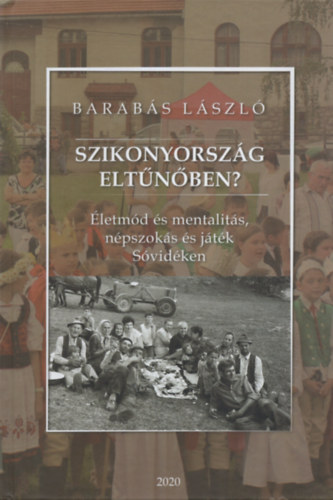 Barabs Lszl - Szikonyorszg eltnben? letmd s mentalits npszoks s jtk Svidken