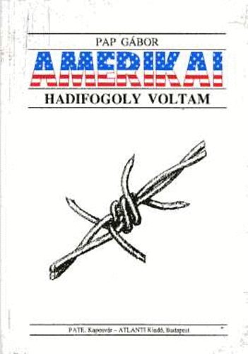 Pap Gbor - Amerikai hadifogoly voltam