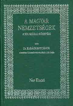 Karcsonyi Jnos - A magyar nemzetsgek a XIV. szzad kzepig