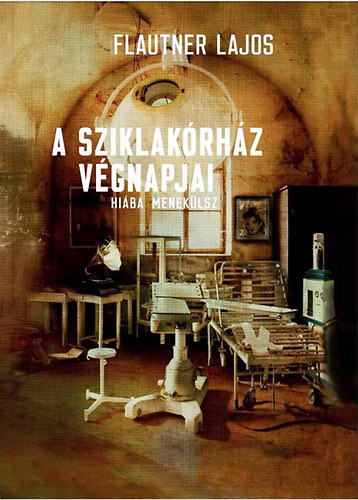 Flautner Lajos - A Sziklakórház végnapjai