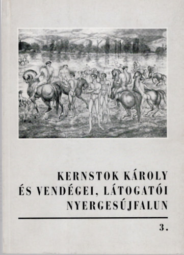 Bodri Ferenc  (szerk.) - Kernstok Kroly s vendgei, ltogati Nyergesjfalun (Kernstok-fz.3)
