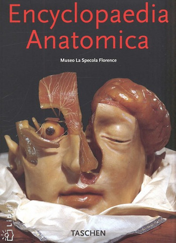 Poggesi; Didi-Huberman; von Düring - Encyclopaedia Anatomica - Museo La Specola Florence