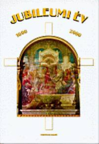 Csupor Zoltn  (szerk.) Gyorgyovich Mikls (szerk.) - Jubileumi v Kalendrium 1000 - 2000. Krisztus szletsnek ktezredik s Magyarorszg keresztny kirlysgg vlsnak ezredik vforduljra