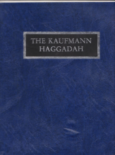 The Kaufmann Haggadah (szmozott, angol nyelv ksrfzettel, dszdobozban)
