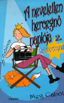 Meg Cabot - A neveletlen hercegnő naplója 2. - Reflektorfényben