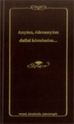 Papp-Ker Kft. - Anyám, édesanyám dallal köszönöm...