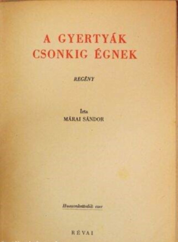 Mrai Sndor - A gyertyk csonkig gnek (Regny)