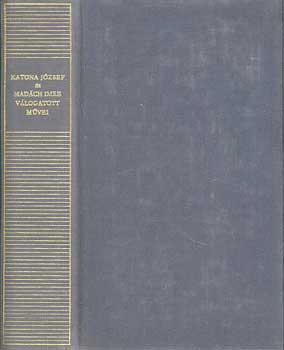 Katona J�zsef-Mad�ch Imre - Katona J�zsef �s Mad�ch Imre v�logatott m�vei