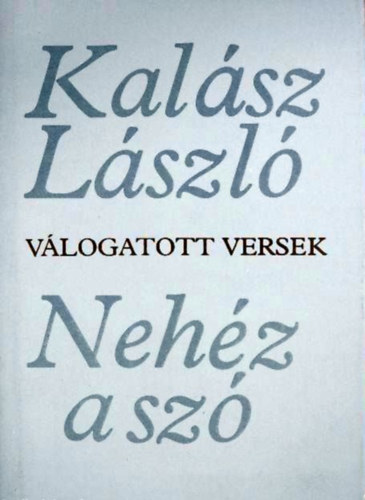 Kal�sz L�szl� - Neh�z a sz�