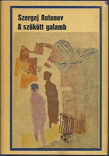 Szergej Antonov - A sz�k�tt galamb