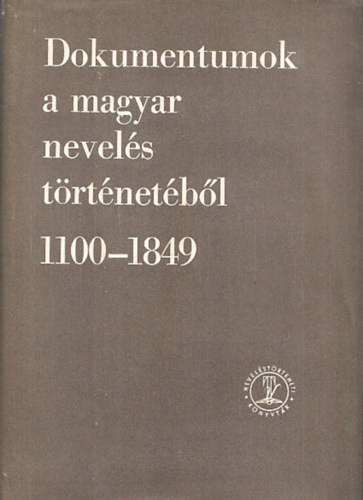 Ravasz J�nos  (szerk.) - Dokumentumok a magyar nevel�s t�rt�net�b�l 1100-1849