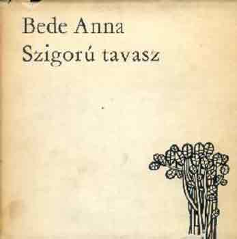 Bede Anna - Szigorú tavasz