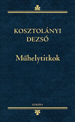 Kosztol�nyi Dezs� - M�helytitkok