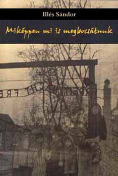 Ill�s S�ndor - Mik�ppen mi is megbocs�tunk