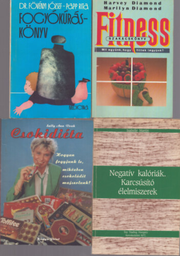 Dr. Harvey Diamond, Marilyn Diamond, Isabelle Martin, Sally Ann Voak Fvnyi Jzsef - 4 db dits knyv: Fogykrs knyv - Fitness szakcsknyv - Negatv kalrik, Karcsst lelmiszerek - Csokidita (Hogyan fogyjunk le, mikzben csokoldt majszolun?)