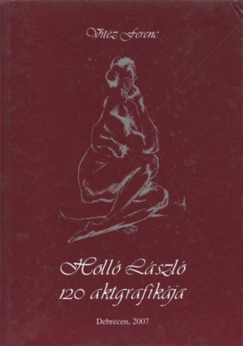 Vitz Ferenc - Holl Lszl 120 aktgrafikja