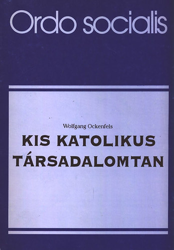Wolfgang Ockenfels - Kis katolikus t�rsadalomtan