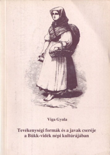 Viga Gyula - Tevkenysgi formk s a javak cserje a Bkk-vidk npi kultrjban (dediklt)