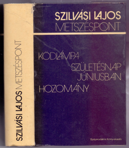 Szilvsi Lajos - Metszspont (3 regny: Kdlmpa - Szletsnap jniusban - Hozomny)