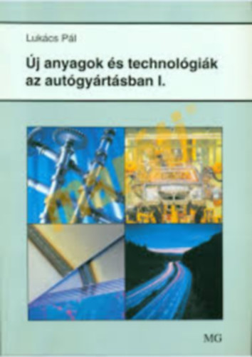 Lukcs Pl - j anyagok s technolgik az autgyrtsban I.