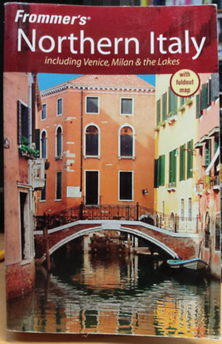 Reid Bramblett John Moretti - Frommer's Northern Italy including Venice, Milan & the Lakes