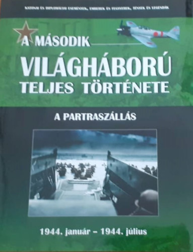 Miszlay Zsolt, Balogh Zsolt, Prantner Zoltn Ferwagner kos - A msodik vilghbor teljes trtnete - 7. ktet: A partraszlls 1944. janur - 1944. jlius