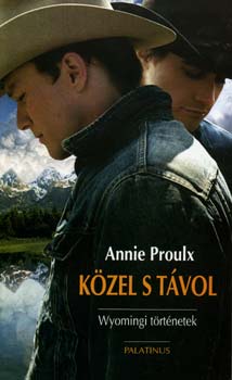 Proulx Annie, - K�zel s t�vol - Wyomingi t�rt�netek