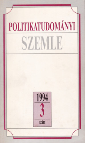 MTA Politikatudom�nyok Int�zete - Politikatudom�nyi szemle 1994. 3. sz�m