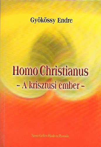 Dr. Gykssy Endre - Homo Christianus   -A krisztusi ember-