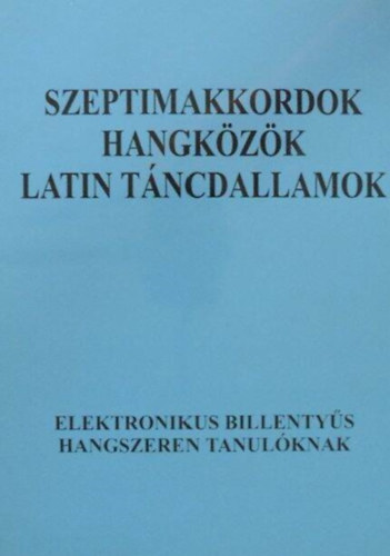 Ss Kroly - Szeptimakkordok, hangkzk, latin tncdallamok