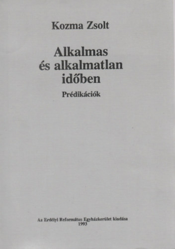 Kozma Zsolt - Alkalmas s alkalmatlan idben - prdikcik