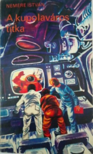 Nemere Istv�n - A kupolav�ros titka