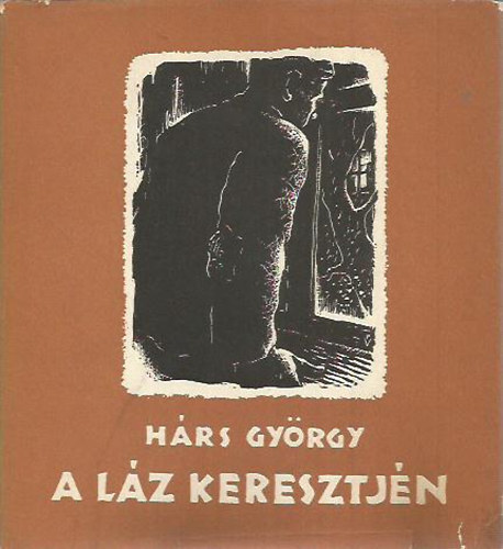 Hárs György - A láz keresztjén
