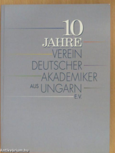 Ismeretlen Szerz - 10 Jahre Verein Deutscher Akademiker aus Ungargn E. V.