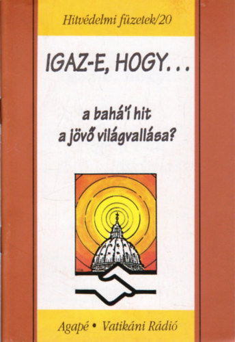 Benk Antal S. J. - Igaz-e, hogy a bah' hit a jv vilgvallsa? - Hitvdelmi fzetek /20