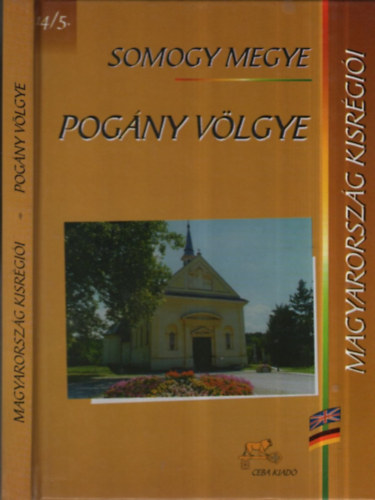 Kasza Sándor dr. (főszerk.) - Pogány völgye (Magyarország kisrégiói 14/5.- Somogy megye)