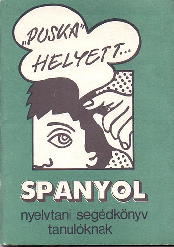 "Puska" helyett... (spanyol nyelvtani segdknyv tanulknak)