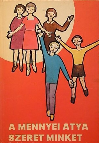 Luk�cs Istv�n; Katona J�zsef; Edel�nyi Istv�n - A mennyei atya szeret minket