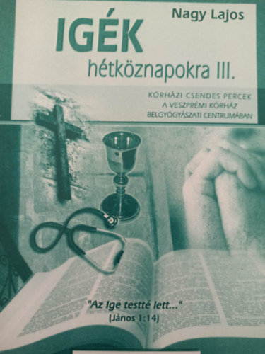 Nagy Lajos - Igék hétköznapokra III. - Kórházi csendes percek